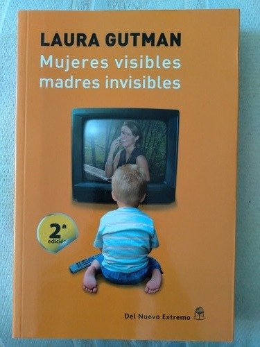 Mujeres Visibles Madres Invisibles. Laura Gutman. 