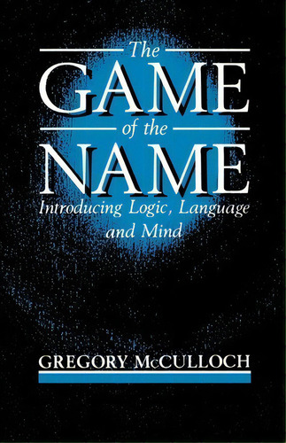 The Game Of The Name, De Gregory Mcculloch. Editorial Oxford University Press, Tapa Blanda En Inglés