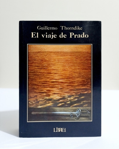 El Viaje De Prado - Guillermo Thorndike / 1º Edición