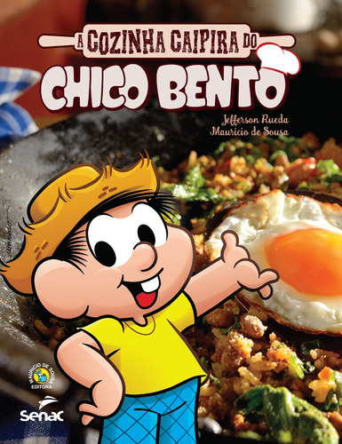A cozinha caipira do Chico Bento, de Mauricio de Sousa. Editora Serviço Nacional de Aprendizagem Comercial, capa dura em português, 2016