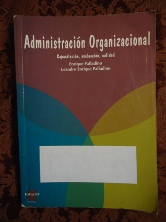 Administración Organizacional Enrique Y Leandro E. Palladino