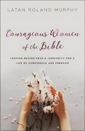 Courageous Women Of The Bible, De Latan Roland Murphy. Editorial Baker Publishing Group, Tapa Blanda En Inglés