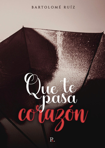 Libro Quã© Te Pasa, Corazã³n - Ruiz Lã³pez, Bartolomã©