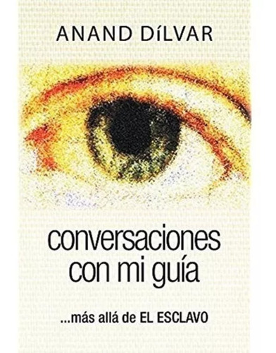 Conversaciones Con Mi Guía - Anand Dílvar