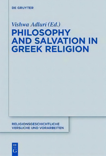 Philosophy And Salvation In Greek Religion, De Vishwa Adluri. Editorial De Gruyter, Tapa Dura En Inglés