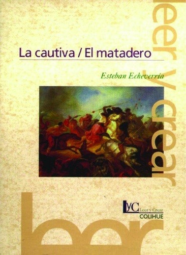 La Cautiva - El Matadero (2âª Ediciã¿n) - Esteban Echeverrã