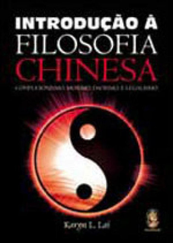 Introduçao A Filosofia Chinesa - Confucionismo, Moismo, Dao