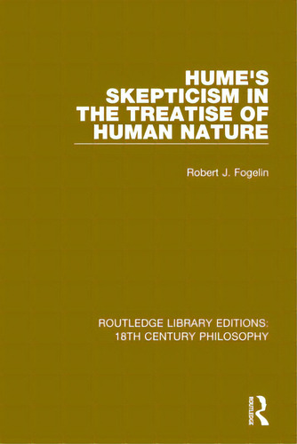 Hume's Skepticism In The Treatise Of Human Nature, De Fogelin, Robert J.. Editorial Routledge, Tapa Blanda En Inglés