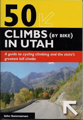 50 Climbs (by Bike) In Utah (complete Guide To Climbing By Bike), De John Summerson. Editorial Extreme Press, Tapa Blanda En Inglés