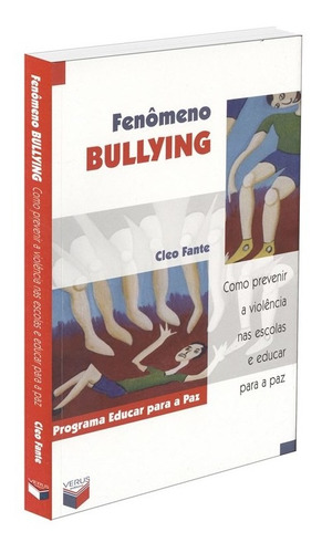 Fenômeno bullying: Como prevenir a violência nas escolas e educar para a paz, de Fante, Cleo. Verus Editora Ltda., capa mole em português, 2005