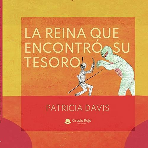 Libro La Reina Que Encontró Su Tesoro De Patricia Davis