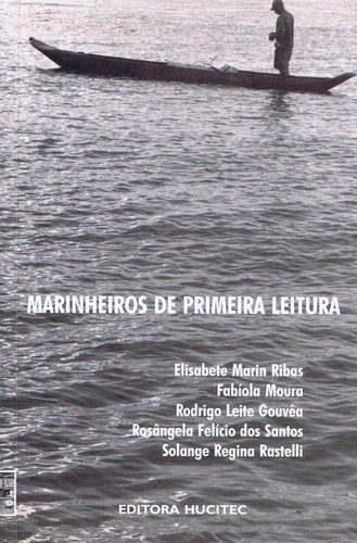 Marinheiros de primeira leitura, de Ribas, Elisabete Marin. Editorial Hucitec Editora Ltda., capa mole em português, 2004