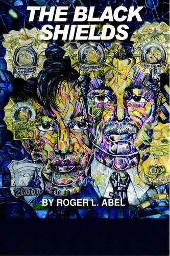 The Black Shields, De Roger L. Abel. Editorial Authorhouse, Tapa Dura En Inglés