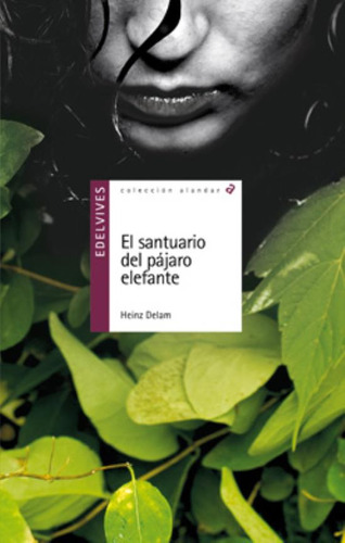 El Santuario Del Pajaro Elefante - Alandar, de Delam, Heinz. Editorial Edelvives, tapa blanda en español, 2015