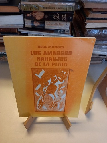 Los Amargos Naranjos De La Plata - Hebe Monges