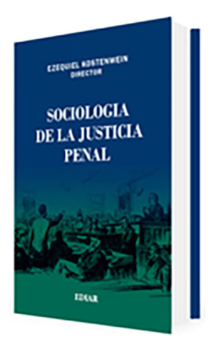 Sociologia De La Justicia Penal - Kostenwein, Ezequiel