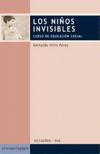 Los Niãâ»os Invisibles: Curso De Educación Social, De Ortín Pérez, Bernardo., Vol. 1. Editorial Editorial Octaedro, S.l., Tapa Blanda En Español