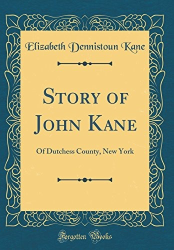 Story Of John Kane Of Dutchess County, New York (classic Rep