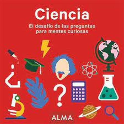 Ciencia. El Desafio De Las Preguntas Para Mentes Curiosas