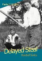 Libro Delayed Steal : Baseball Stories - Marshall F Umpleby