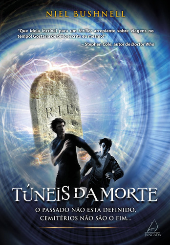 Tuneis da Morte: O Passado Não Está Definido, Cemitério Não São O Fim, de Bushnell, Niel. Editorial Editora Pensamento-Cultrix Ltda., capa mole em português, 2015