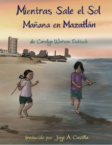 Libro: Mientras Sale El Sol: Mañana En Mazatlán (spanish Edi