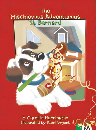 The Mischievous Adventurous St. Bernard, De Harrington, E. Camille., Vol. 1. Editorial Authorhouse, Tapa Dura En Inglés