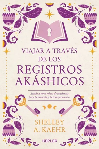 Viajar A Través De Los Registros Akashicos: Identifica Y Resuelve Los Traumas Familiares Heredados, De Shelley A. Kaehr. Blue Lock, Vol. 19. Editorial Kepler, Tapa Blanda, Edición 2 En Español, 2020