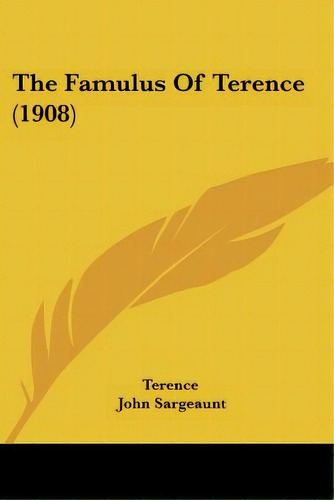 The Famulus Of Terence (1908), De Terence. Editorial Kessinger Pub Llc, Tapa Blanda En Inglés