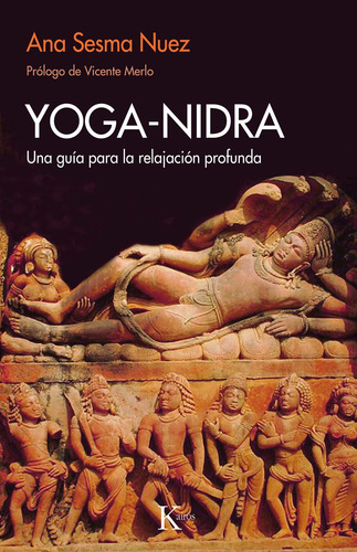 Yoga - Nidra: Una guía para la relajación profunda, de Sesma Nuez, Ana. Editorial Editorial Kairos, tapa blanda en español, 2022