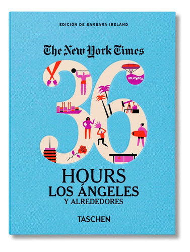 The New York Times. 36 Hours Los Ángeles Y Alrededores