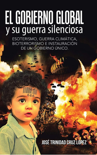 Libro: El Gobierno Global Y Su Guerra Silenciosa: Esoterismo