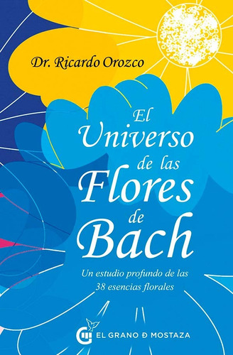 * El Universo De Las Flores De Bach * Ricardo Orozco