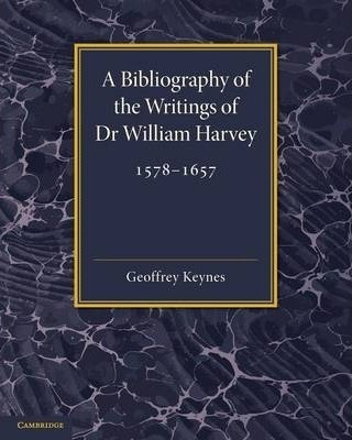 A Bibliography Of The Writings Of Dr William Harvey - Geo...