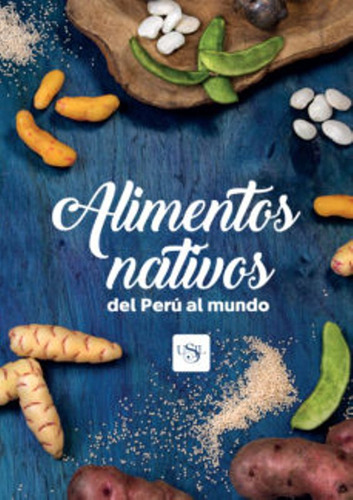 Alimentos Nativos Del Perú Al Mundo: Alimentos Nativos Del Perú Al Mundo, De Teresa Blanco. Serie 6124119781, Vol. 1. Editorial Peru-silu, Tapa Dura, Edición 2016 En Español, 2016