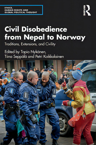 Civil Disobedience From Nepal To Norway: Traditions, Extensions, And Civility, De Nykänen, Tapio. Ethics, Human Rights And Global Political Thought, Vol. 1. Editorial Routledge, Tapa Blanda En Inglés