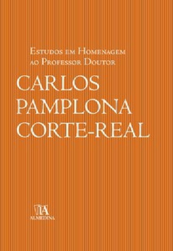 Estudos Em Homenagem Ao Professor Doutor Carlos Pamplona