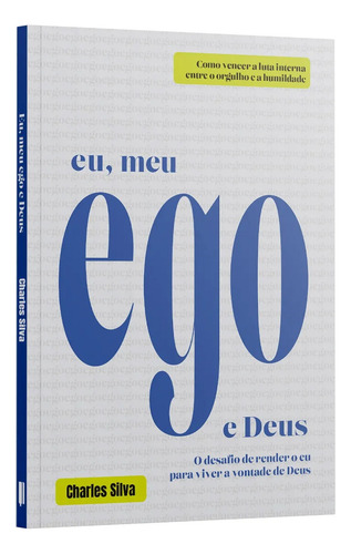 Eu, Meu Ego E Deus: O Desafio De Render O Eu Para Viver A Vontade De Deus, De Charles Silva. Unica, Vol. 1. Editorial Penkal, Capa Mole, Edição 2025 Em Português, 2025