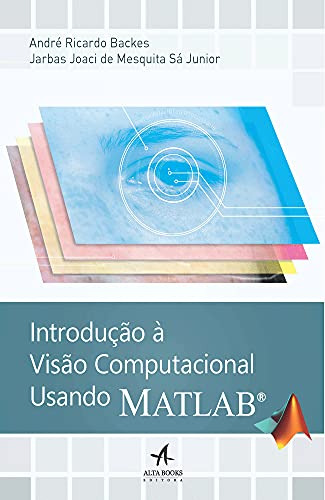 Libro Introducao A Visao Computacional Usando Matlab De Rica