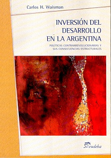 Inversion Del Desarrollo En La Argentina - Waisman, Carlos H