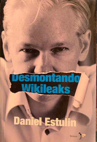 Desmontando Wikileaks.  Daniel Estulin