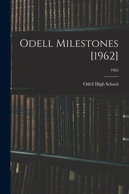 Libro Odell Milestones [1962]; 1962 - Odell High School (...