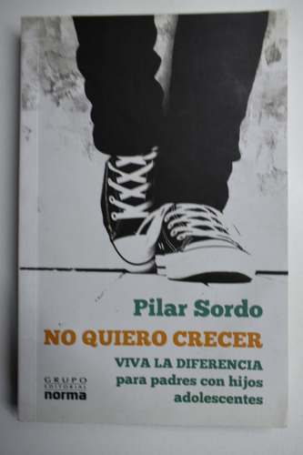 ¡no Quiero Crecer!: Viva La Diferencia Para Padres Con Hc112