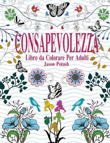 Consapevolezza Libro Da Colorare Per Adulti, De Jason Potash. Editorial Createspace Independent Publishing Platform, Tapa Blanda En Italiano