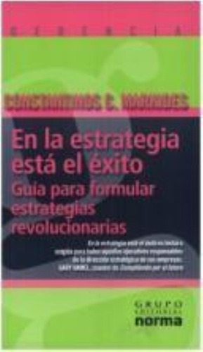 En La Estrategia Esta El Exito, De Markides, Stantinos C.. Editorial Norma, Tapa Tapa Blanda En Español