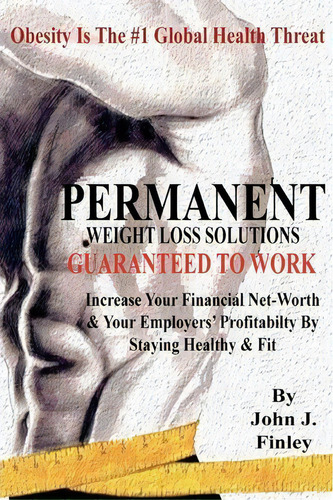 Permanent Weight Loss Solutions, De John J Finley. Editorial Createspace Independent Publishing Platform, Tapa Blanda En Inglés