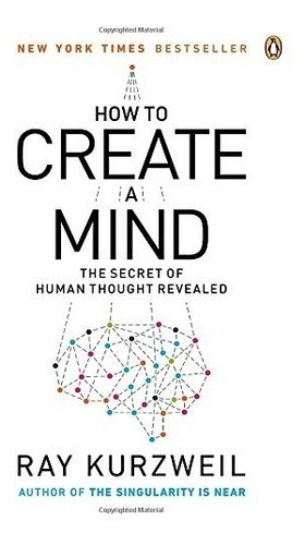 Book : How To Create A Mind: The Secret Of Human Thought ...