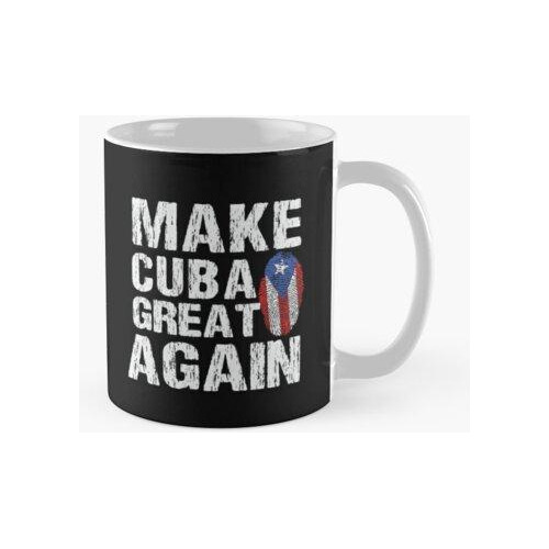 Taza Haz Que Cuba Vuelva A Ser Grandiosa Bandera Cubana Vint