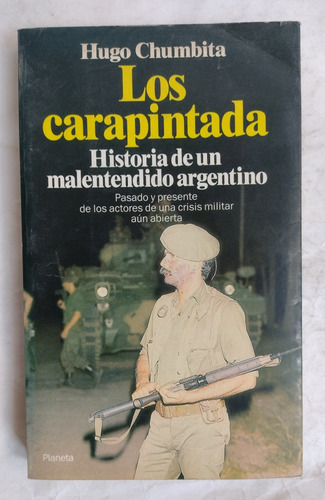 Hugo Chumbita. Los Carapintadas. Historia De Un Malentendido