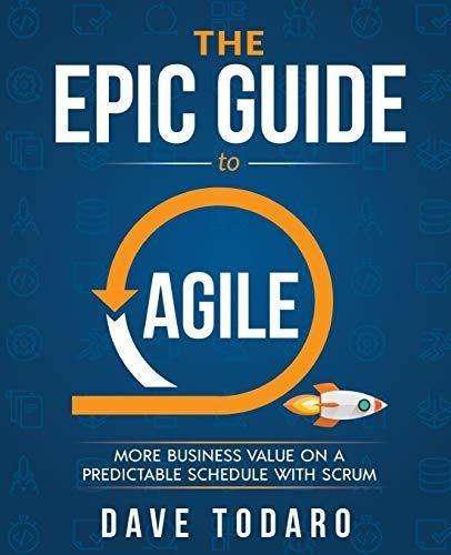 Book : The Epic Guide To Agile More Business Value On A...